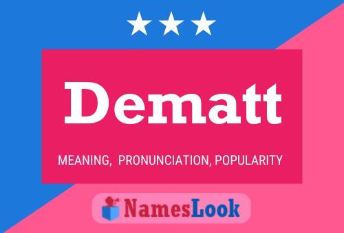 Dematt Name Poster