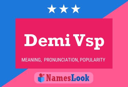 Demi Vsp Name Poster