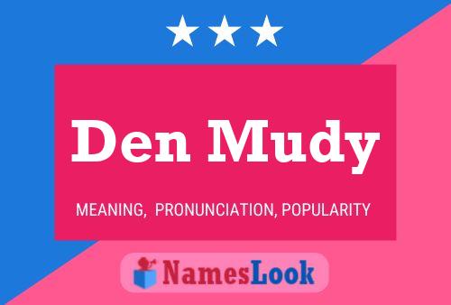 Den Mudy Name Poster