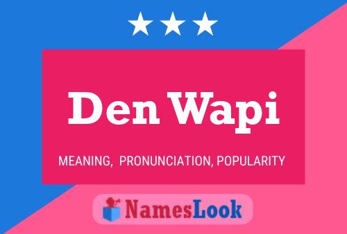 Den Wapi Name Poster