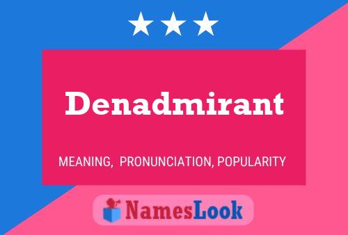 Denadmirant Name Poster