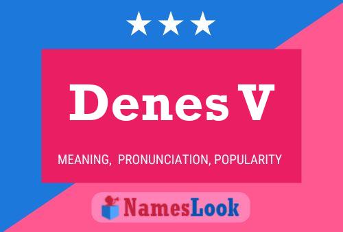 Denes V Name Poster