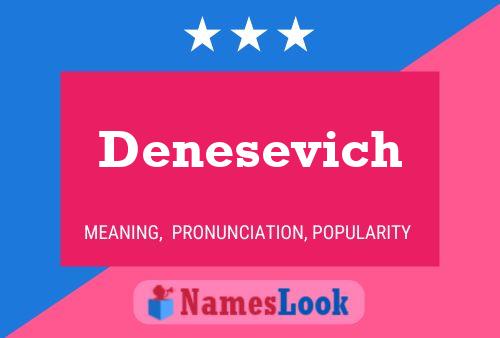 Denesevich Name Poster