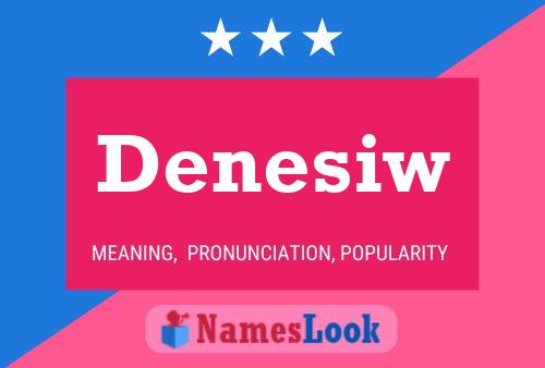 Denesiw Name Poster