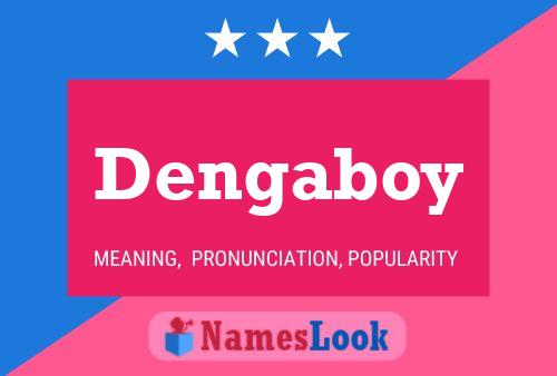 Dengaboy Name Poster