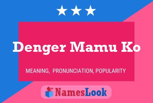 Denger Mamu Ko Name Poster