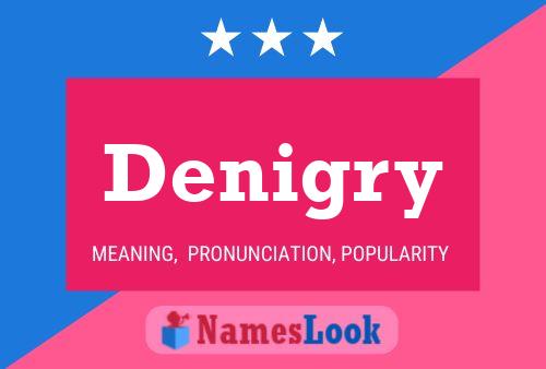 Denigry Name Poster