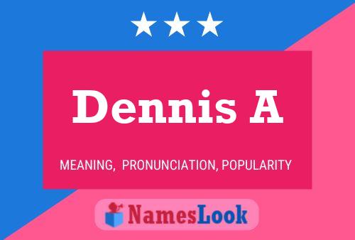 Dennis A Name Poster