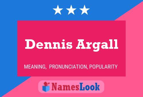 Dennis Argall Name Poster