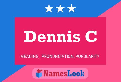 Dennis C Name Poster