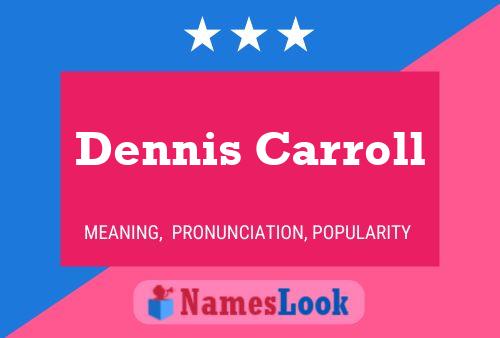 Dennis Carroll Name Poster