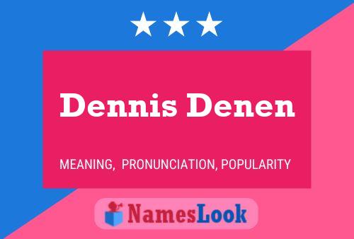 Dennis Denen Name Poster