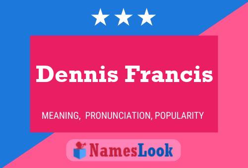 Dennis Francis Name Poster