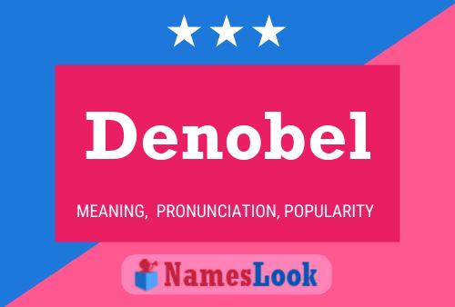 Denobel Name Poster