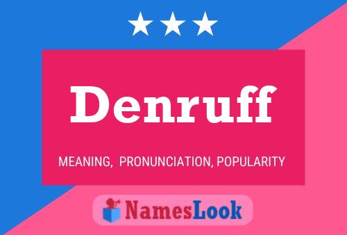 Denruff Name Poster