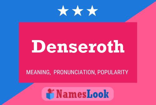 Denseroth Name Poster