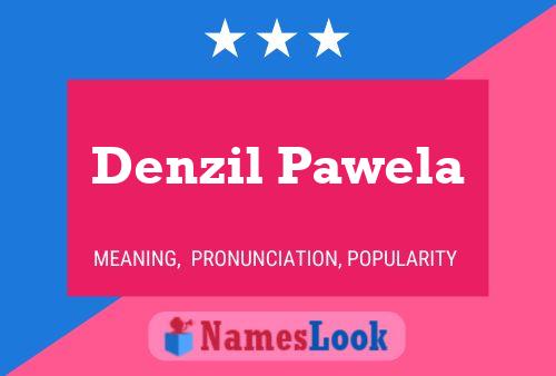 Denzil Pawela Name Poster