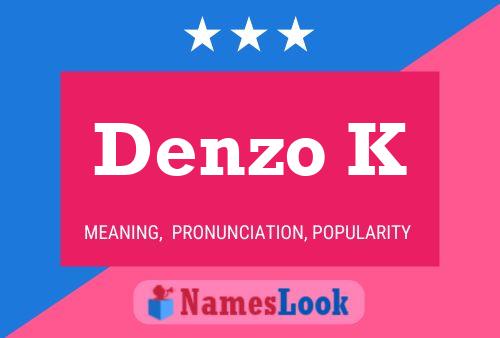 Denzo K Name Poster