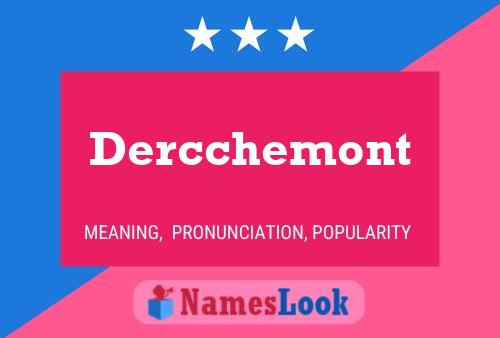 Dercchemont Name Poster