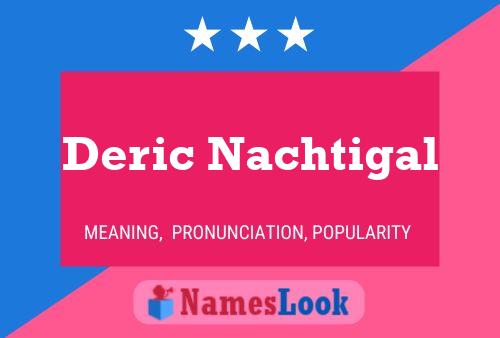 Deric Nachtigal Name Poster