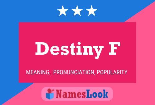 Destiny F Name Poster