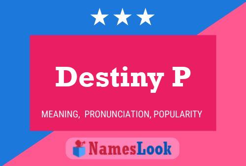 Destiny P Name Poster