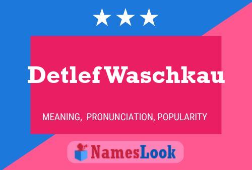 Detlef Waschkau Name Poster