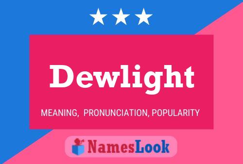 Dewlight Name Poster