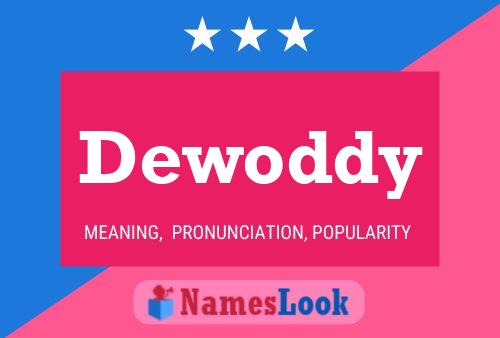 Dewoddy Name Poster