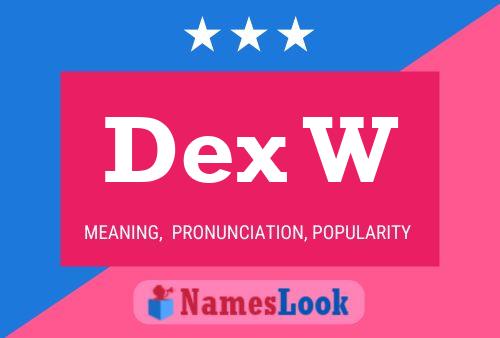 Dex W Name Poster