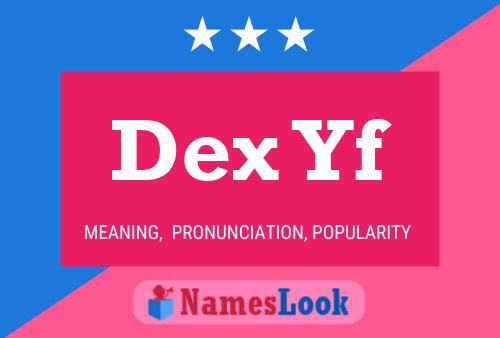 Dex Yf Name Poster