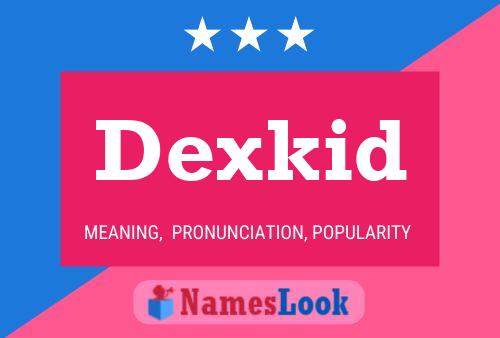 Dexkid Name Poster