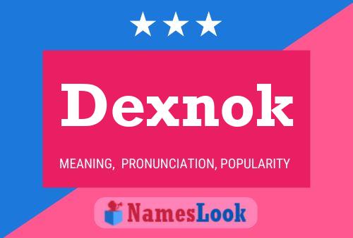 Dexnok Name Poster