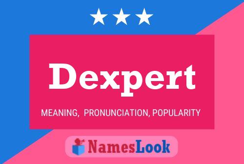 Dexpert Name Poster