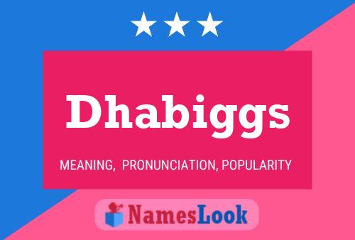 Dhabiggs Name Poster