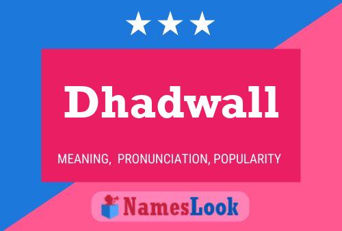 Dhadwall Name Poster