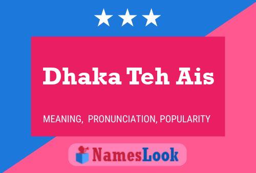 Dhaka Teh Ais Name Poster