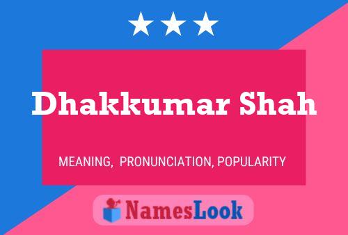 Dhakkumar Shah Name Poster