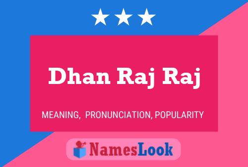 Dhan Raj Raj Name Poster