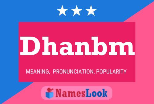 Dhanbm Name Poster