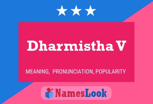 Dharmistha V Name Poster