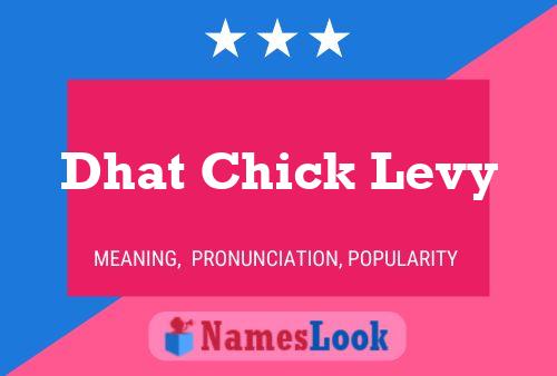 Dhat Chick Levy Name Poster