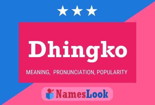 Dhingko Name Poster