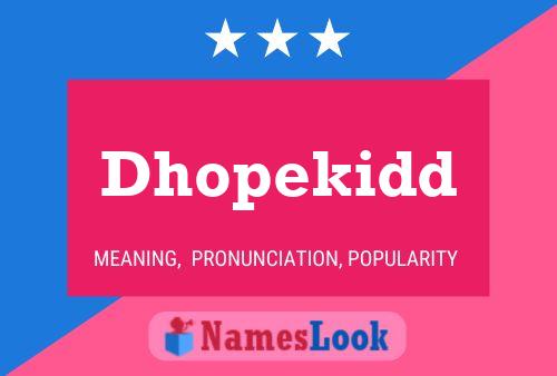 Dhopekidd Name Poster