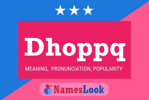 Dhoppq Name Poster