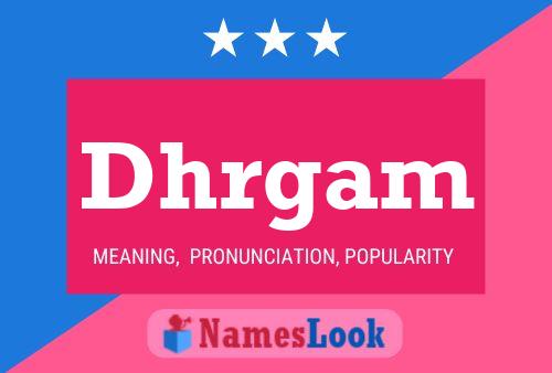 Dhrgam Name Poster