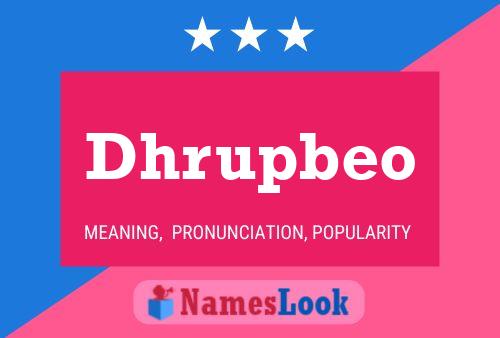 Dhrupbeo Name Poster