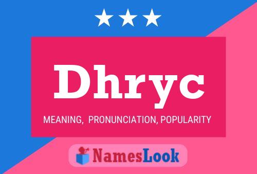 Dhryc Name Poster