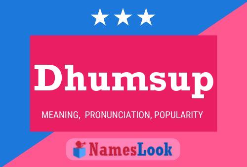 Dhumsup Name Poster