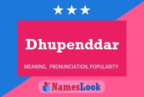 Dhupenddar Name Poster